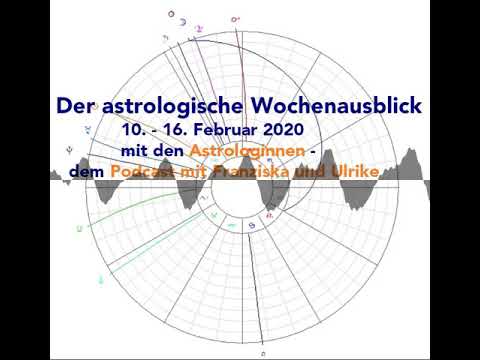 Astrologischer Wochenausblick 10. - 16. Februar 2020