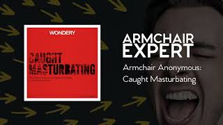Armchair Anonymous: Caught Masturbating | Armchair Expert with Dax Shepard