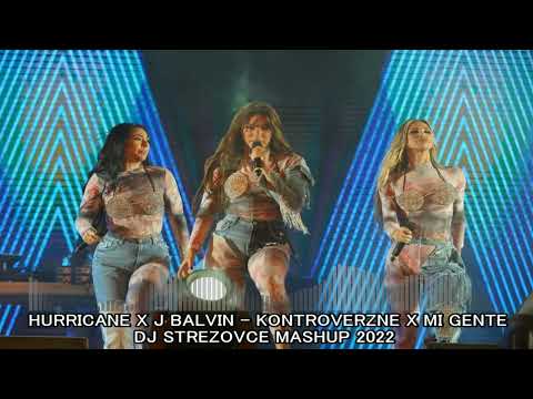 HURRICANE X TEODORA X J BALVIN - KONTROVERZNE X MI GENTE (DJ STREZOVCE MASHUP 2022)