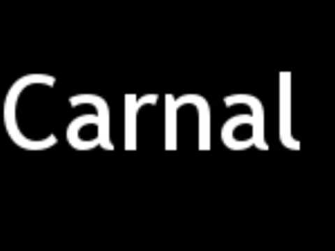 How to Pronounce Carnal