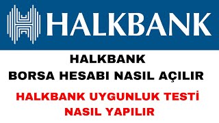 Halkbank Borsa Hesabı Nasıl Açılır ve Uygunluk Testi Nasıl Yapılır - Güncel