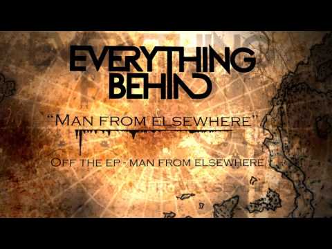 Everything Behind - Man from elsewhere