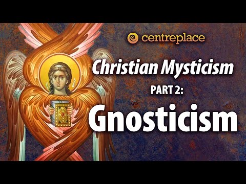 Christian Mysticism – Part 2: Gnosticism