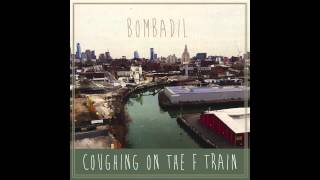 Bombadil - "Coughing on the F Train"