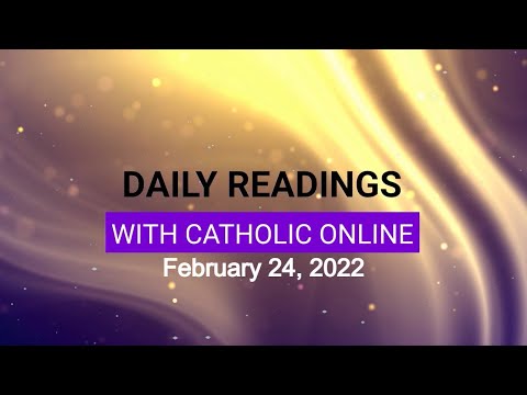 Click to Watch the Daily Reading for Thursday, February 24th, 2022 video Click to Watch the Daily Reading for Thursday, February 24th, 2022 video
