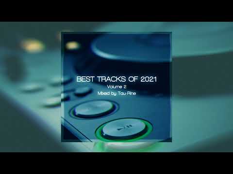 Best Tracks Of 2021 Volume 2 Mixed by Tau Rine