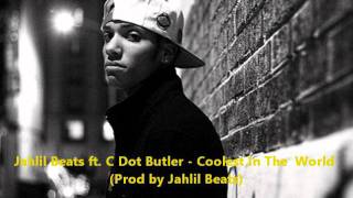 Jahlil Beats ft. C Dot Butler - Coolest In The World (Prod By Jahlil Beats)