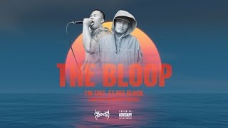 THE BLOOP - I'M TIST ft.PEE CLOCK [Full Audio]