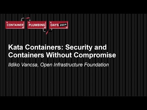 Kata Containers: Security and Containers Without Compromise - Ildiko Vancsa, Open Infrastructure Fnd