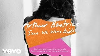 Arthur Beatrice - Since We Were Kids (Official Audio)