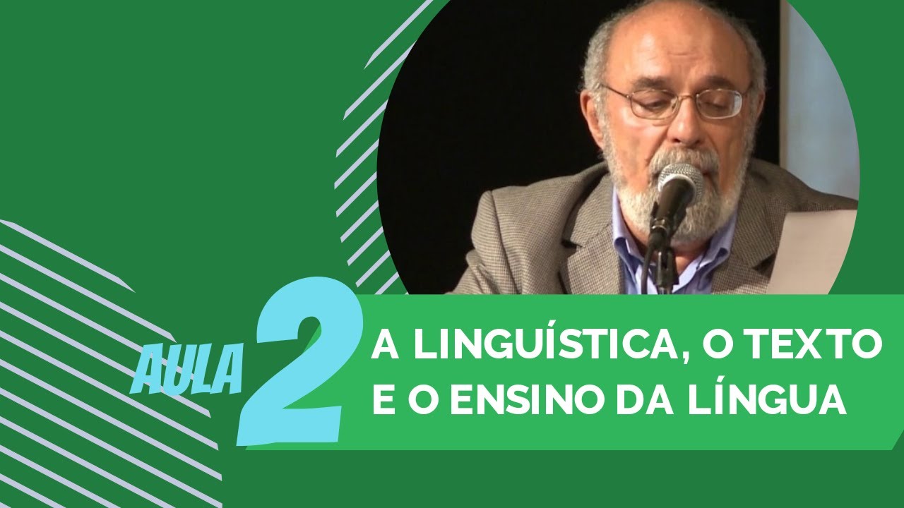 A linguística, o texto e o ensino de língua (minicurso - aula 2)
