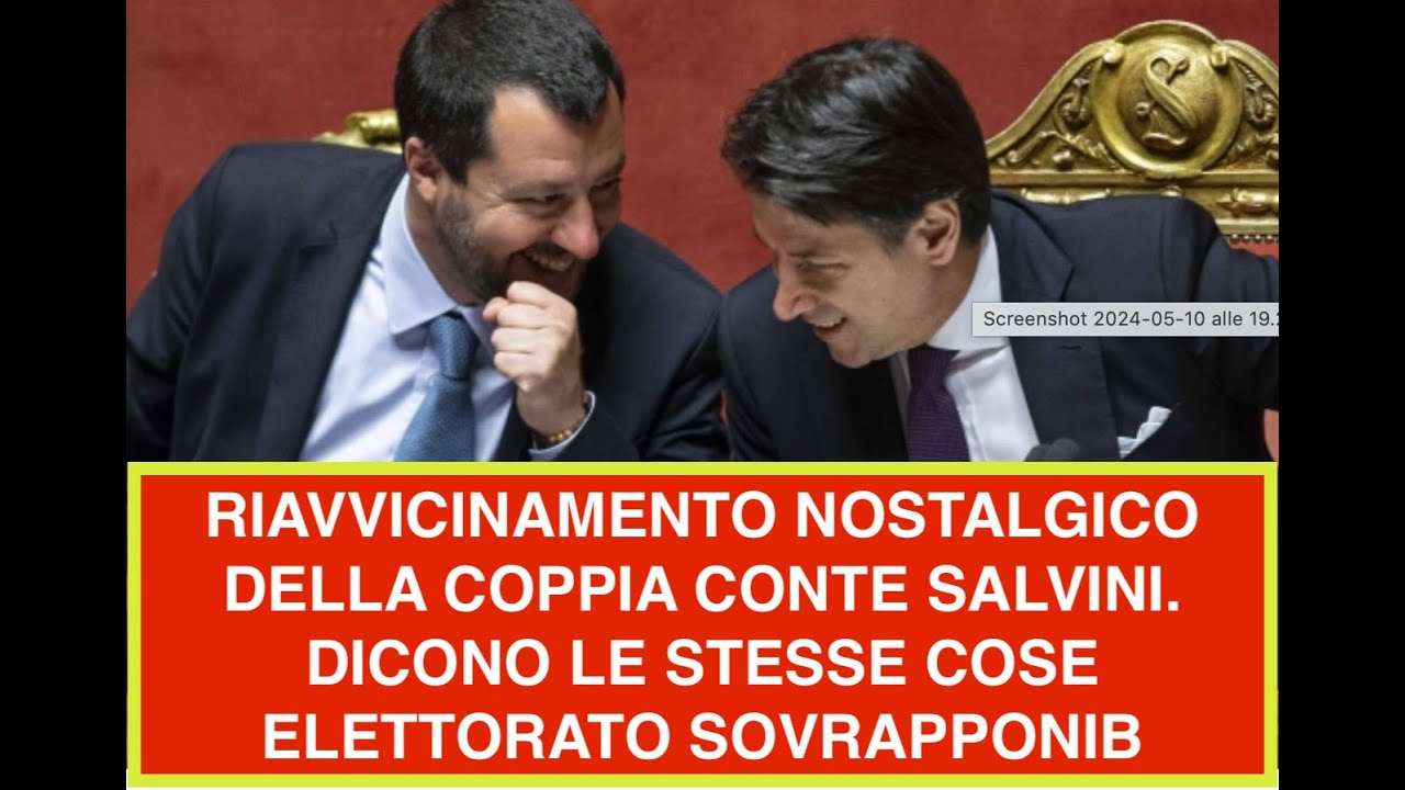RIAVVICINAMENTO NOSTALGICO DELLA COPPIA CONTE SALVINI. DICONO LE STESSE COSE ELETTORATO SOVRAPPONIB