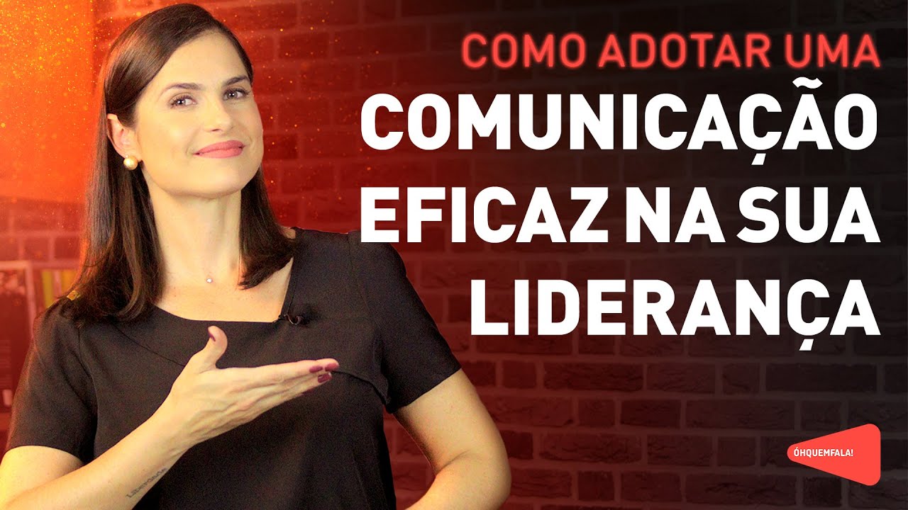 COMO ADOTAR UMA COMUNICAÇÃO EFICAZ NA SUA LIDERANÇA | Óh Quem Fala
