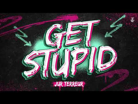 Jur Terreur - Get Stupid (Radio Edit)