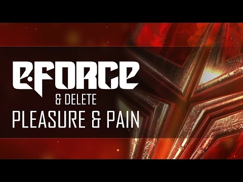 E-Force & Delete - Pleasure & Pain