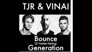 TJR & VINAI - BOUNCE GENERATION ( DJ Yoshee Exclusive Mashup )