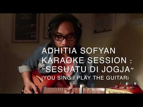 Adhitia Sofyan. Karaoke Session : "Sesuatu di Jogja"
