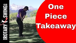 Master the One Piece Takeaway for a Better Golf Swing