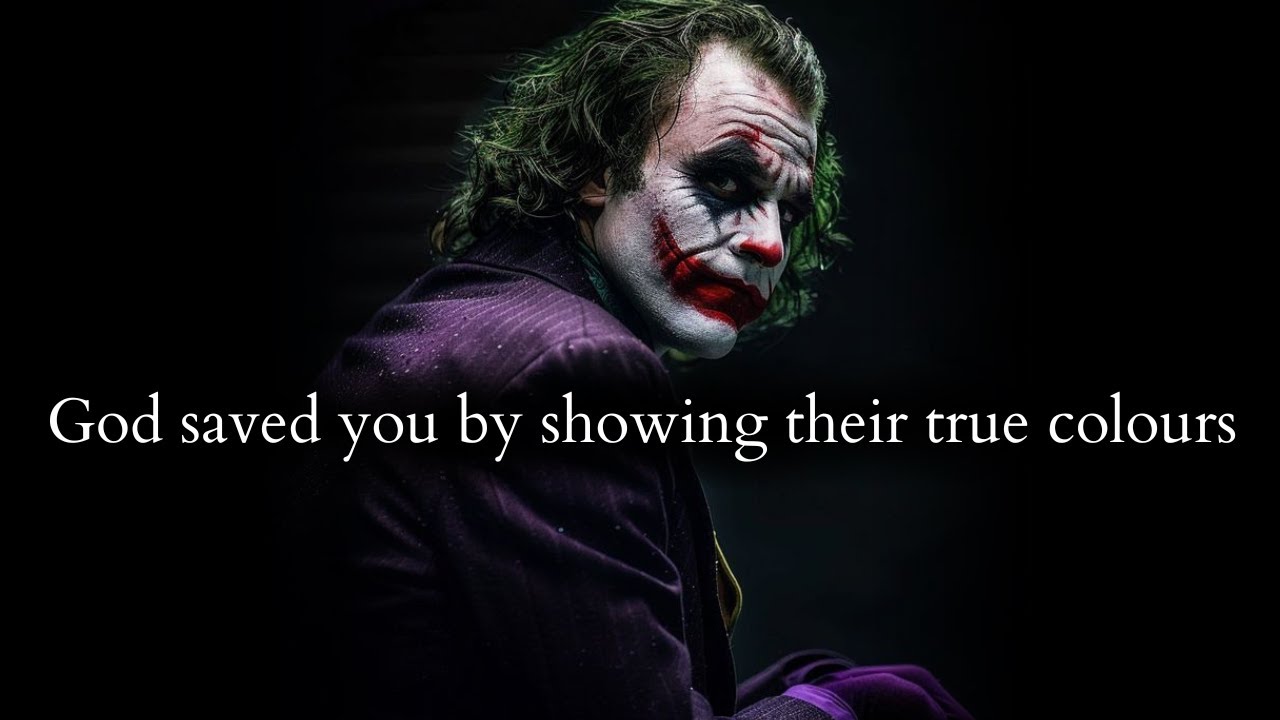 This year God saved you a ton of torment by showing their true colours - Joker Speech
