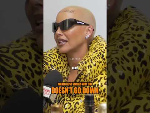 Amber Rose shares why she doesn't go down