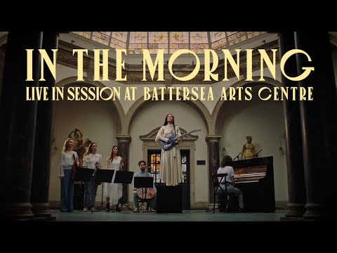 Eliza Shaddad - In the Morning - Live in Session at Battersea Arts Centre