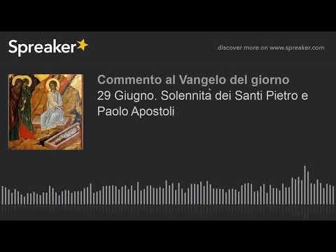 29 Giugno. Solennità dei Santi Pietro e Paolo Apostoli