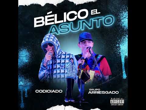 Bélico el asunto - Codiciado x Grupo Arriesgado