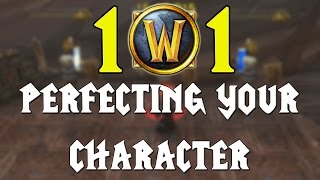 WoW 101 - Perfecting Your Character