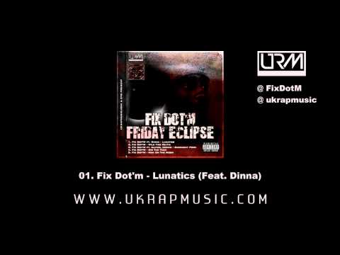 #FridayEclipse - Fix Dot'm - Lunatics (Feat. Dinna) (01/05)