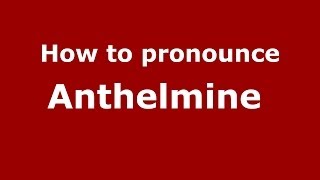 How to pronounce Anthelmine 