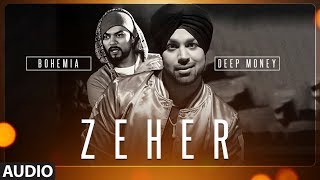 Zeher Full Audio Song | Deep Money Feat. Bohemia | New Songs 2017