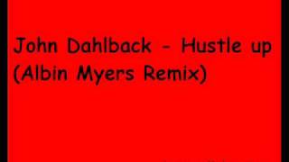 John Dahlback - Hustle up (Albin Myers Remix)