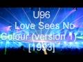 U96 - Love Sees No Colour 