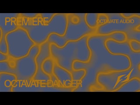 Octavate - Danger