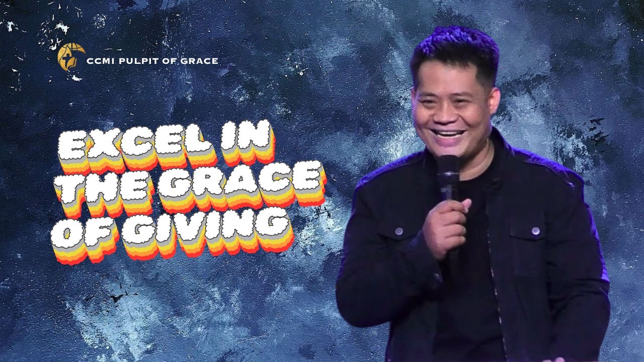 Excel in the Grace of Giving | Ptr. Ryan Geronimo