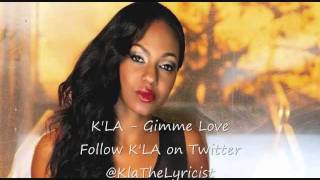 K'LA - Gimme Love [Explicit]