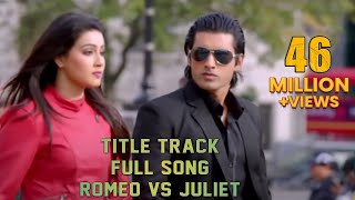 Title Track (Full Song)  Romeo vs Juliet  Ankush  