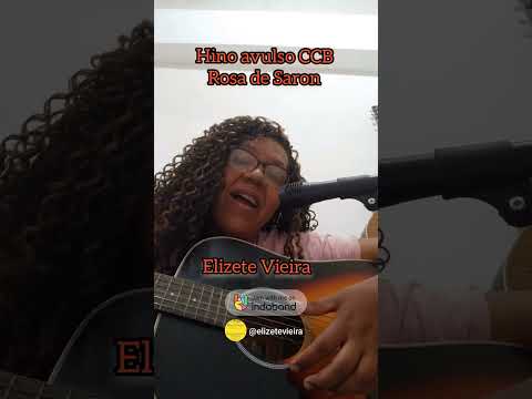 Hino Avulso Ccb Rosa De Saron - Elizete Vieira