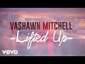 VaShawn Mitchell - Lifted Up (Official Lyric Video)