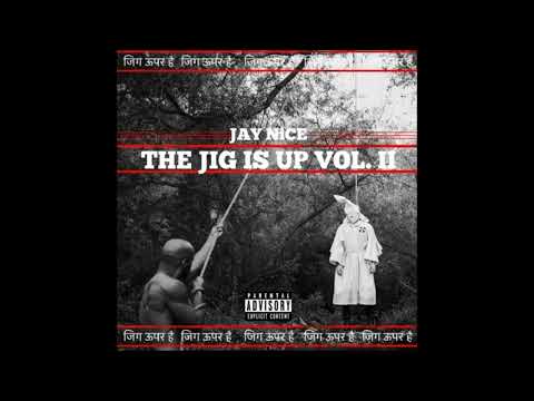 Jay NiCE - THE JIG IS UP VOL. 2
