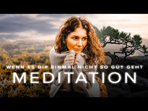 Meditation - Wenn es dir einmal nicht so gut geht | 9 Minuten