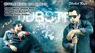 Style Kudi Da Great | Shahid Raja, A Kash | Melody Vision Studios