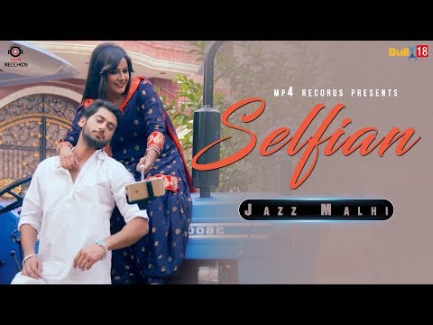 Selfian | Jazz Malhi | Full Song 2018 | Latest Punjabi Songs 2018 | MP4 Music