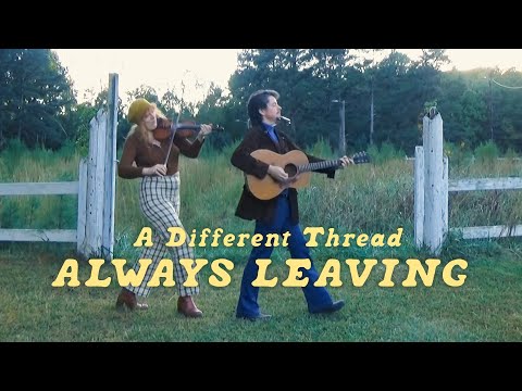 A Different Thread - Always Leaving [Official Music Video]
