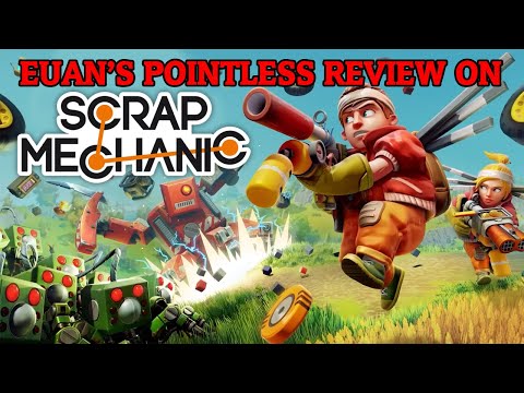 Euan's Pointless Review on Scrap Mechanic (WTH2025)