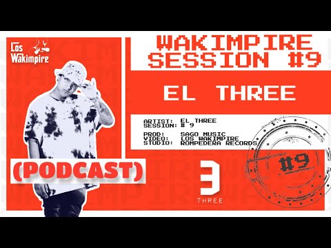 Wakimpire Session 9 - El Three ( @elthreed - PODCAST)