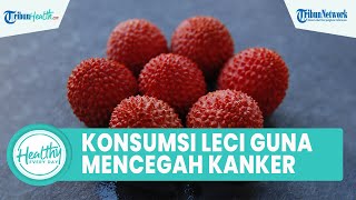 Luar Biasa! Konsumsi Teh Leci selama Puasa Baik untuk Kesehatan Tubuh, Mampu Mencegah Kanker