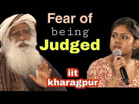 Overcome the Fear of being Judged | Get over anxiety | iit Kharagpur | Sadhguru | Youth and Truth