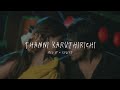 Thanni Karuthirichi Sped Up Reverb From Yennai Theriyuma