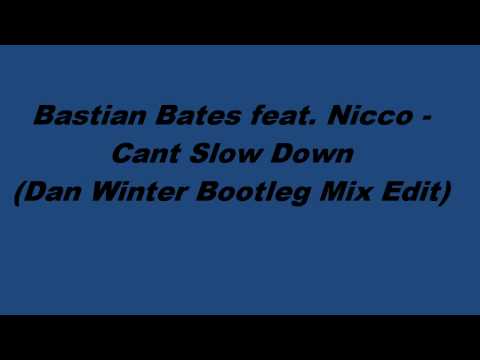 Bastian Bates feat. Nicco - Cant Slow Down (Dan Winter Bootleg Mix Edit) ..